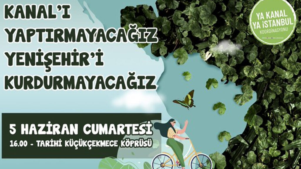 Ya Kanal ya İstanbul Uyumu: 5 Haziran’da çabayı büyütmeye çağırıyoruz
