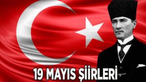 19 Mayıs şiirleri 1,2,3,4,5 kıtalık 2022 ( ilkokul, ortaokul ve lise)! En güzel, anlamlı, resimli 19 Mayıs Atatürk’ü Anma, Gençlik ve Spor Bayramı şiirleri