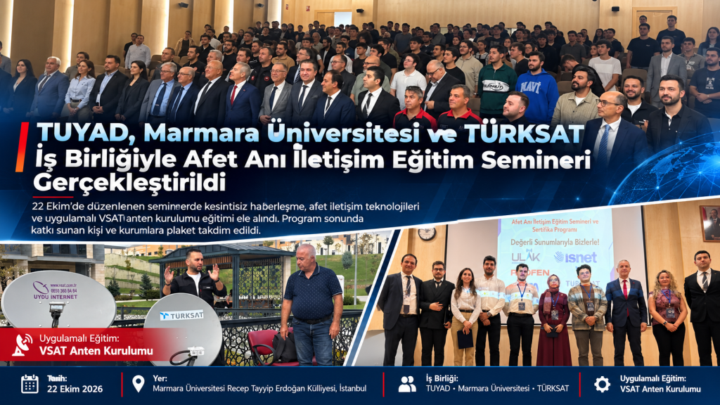 TUYAD, Marmara Üniversitesi ve TÜRKSAT İş Birliğiyle Afet Anı İletişim Eğitim Semineri Gerçekleştirildi