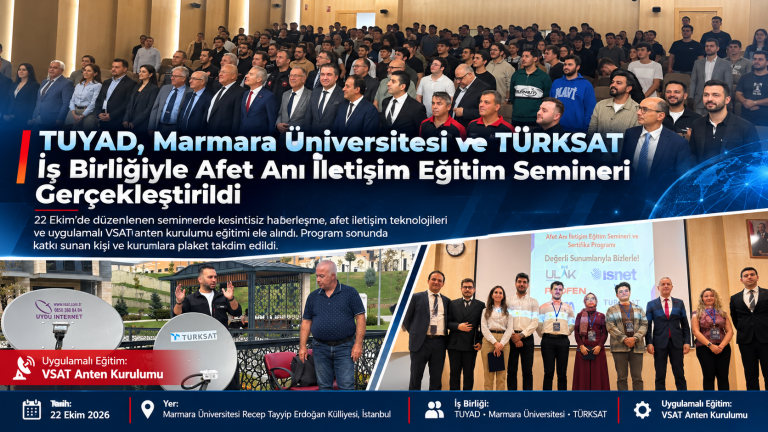 TUYAD, Marmara Üniversitesi ve TÜRKSAT İş Birliğiyle Afet Anı İletişim Eğitim Semineri Gerçekleştirildi