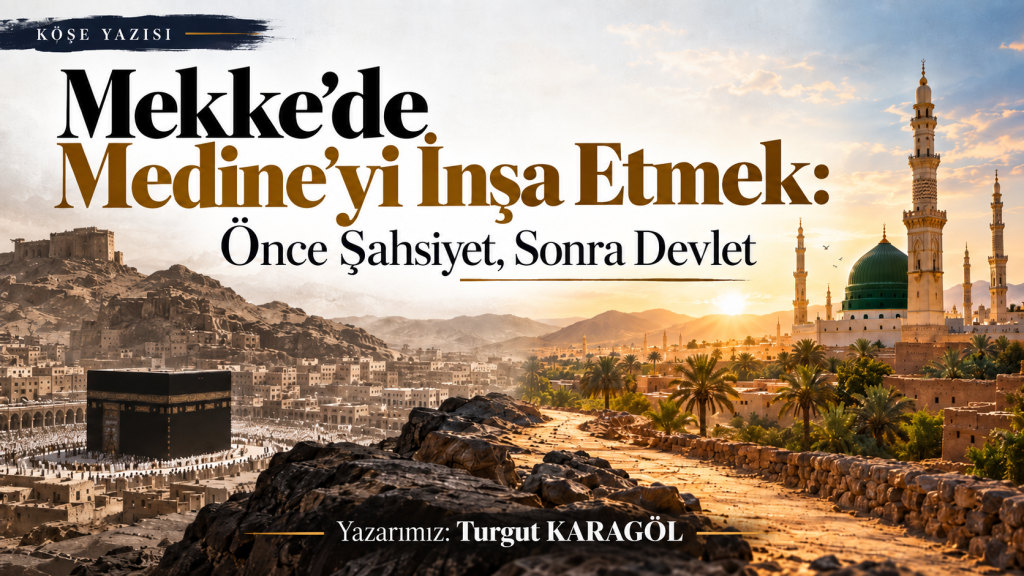 Mekke’de Medine’yi İnşa Etmek