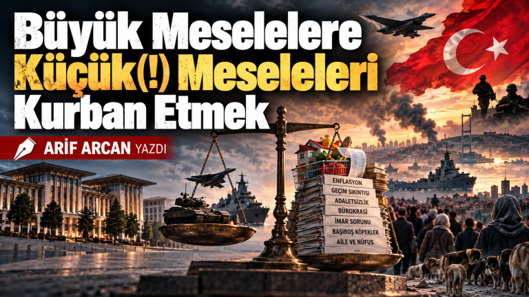 Büyük Meselelere Küçük(!) Meseleleri Kurban Etmek