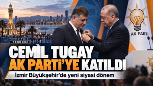 İzmir’de Siyasi Değişim : Cemil Tugay Ak Parti’ye Katıldı…