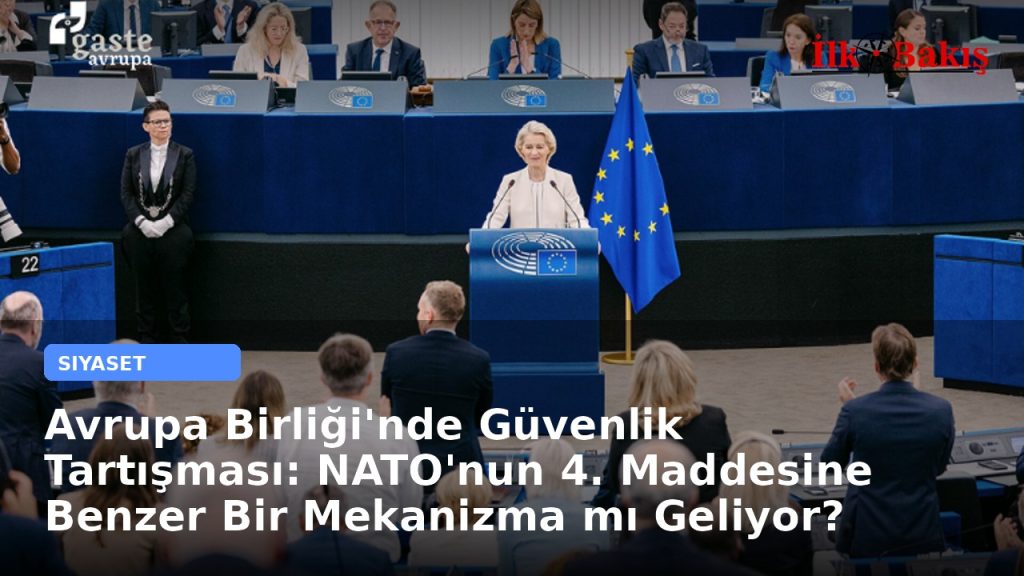 Avrupa Birliği’nde Güvenlik Tartışması: NATO’nun 4. Maddesine Benzer Bir Mekanizma mı Geliyor?