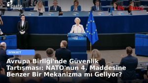 Avrupa Birliği’nde Güvenlik Tartışması: NATO’nun 4. Maddesine Benzer Bir Mekanizma mı Geliyor?