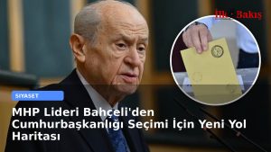 MHP Lideri Bahçeli’den Cumhurbaşkanlığı Seçimi İçin Yeni Yol Haritası