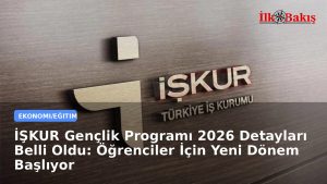 İŞKUR Gençlik Programı 2026 Detayları Belli Oldu: Öğrenciler İçin Yeni Dönem Başlıyor
