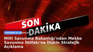 Milli Savunma Bakanlığı’ndan Mekke Savunma İttifakı’na İlişkin Stratejik Açıklama