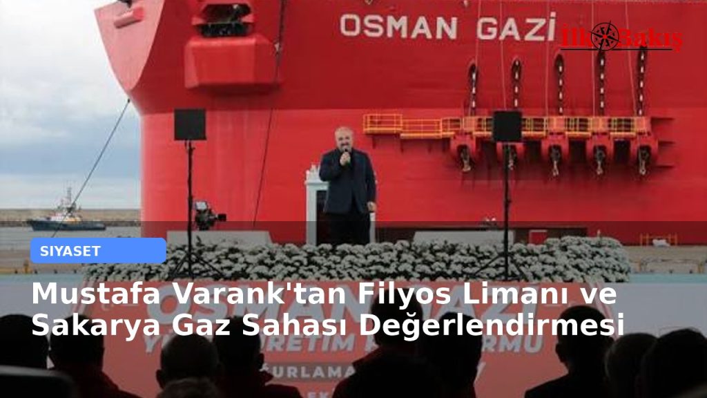 Mustafa Varank’tan Filyos Limanı ve Sakarya Gaz Sahası Değerlendirmesi