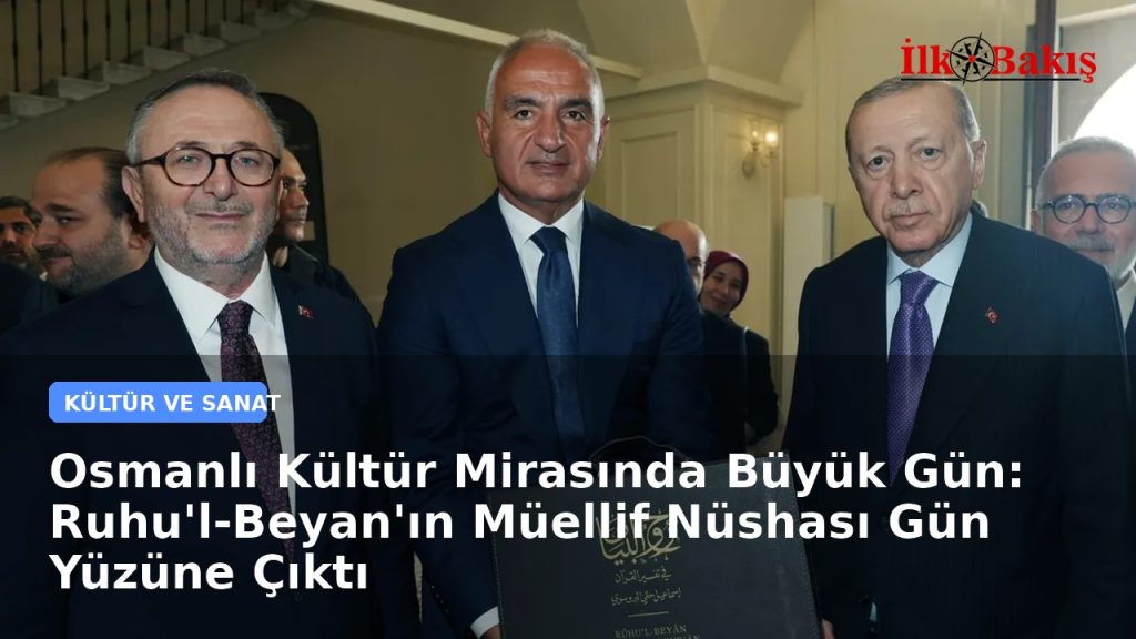 Osmanlı Kültür Mirasında Büyük Gün: Ruhu’l-Beyan’ın Müellif Nüshası Gün Yüzüne Çıktı