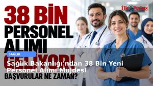 Sağlık Bakanlığı’ndan 38 Bin Yeni Personel Alımı Müjdesi
