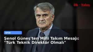 Şenol Güneş’ten Milli Takım Mesajı: “Türk Teknik Direktör Olmalı”