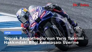 Toprak Razgatlıoğlu’nun Yarış Takvimi Hakkındaki Bilgi Karmaşası Üzerine