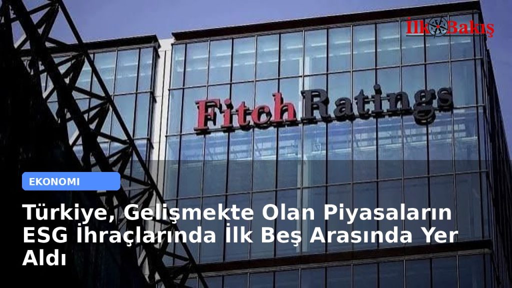 Türkiye, Gelişmekte Olan Piyasaların ESG İhraçlarında İlk Beş Arasında Yer Aldı