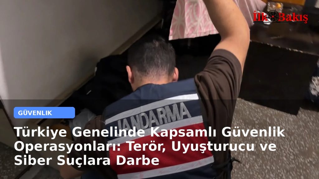 Türkiye Genelinde Kapsamlı Güvenlik Operasyonları: Terör, Uyuşturucu ve Siber Suçlara Darbe
